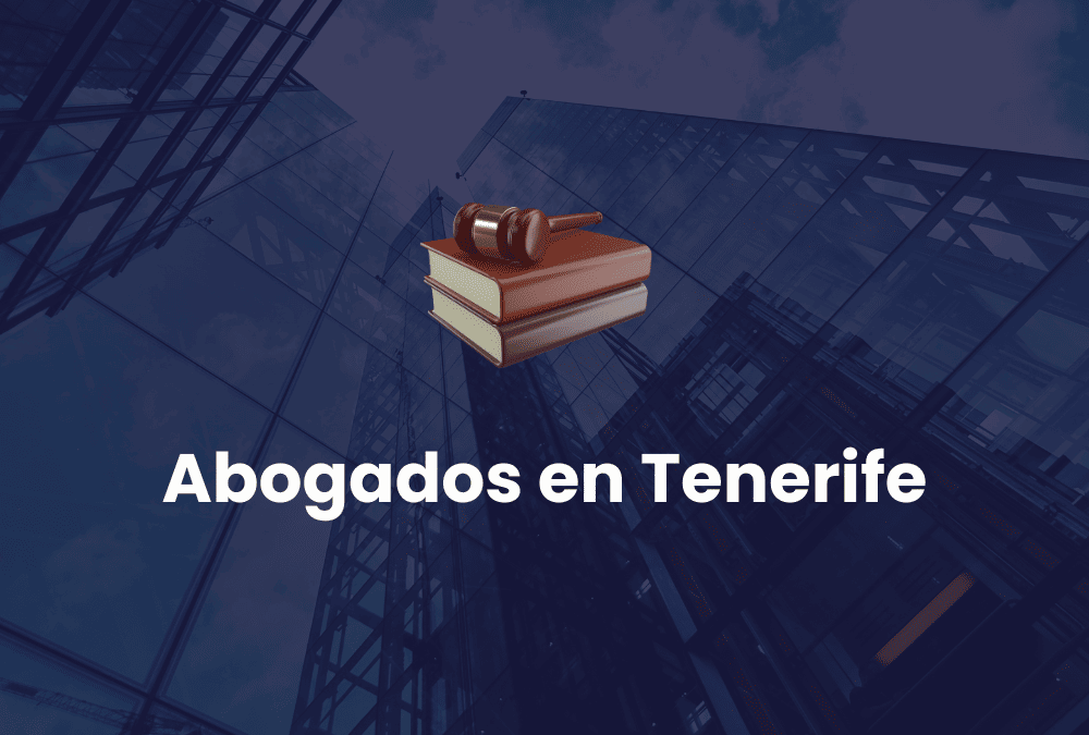 Los Mejores Abogados en Tenerife: Guía Comparativa para Encontrar a tu Experto Legal