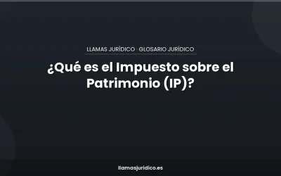 ¿Qué es el Impuesto sobre el Patrimonio (IP)?