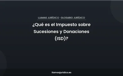 Blog ¿Qué es el Impuesto sobre Sucesiones y Donaciones (ISD)?