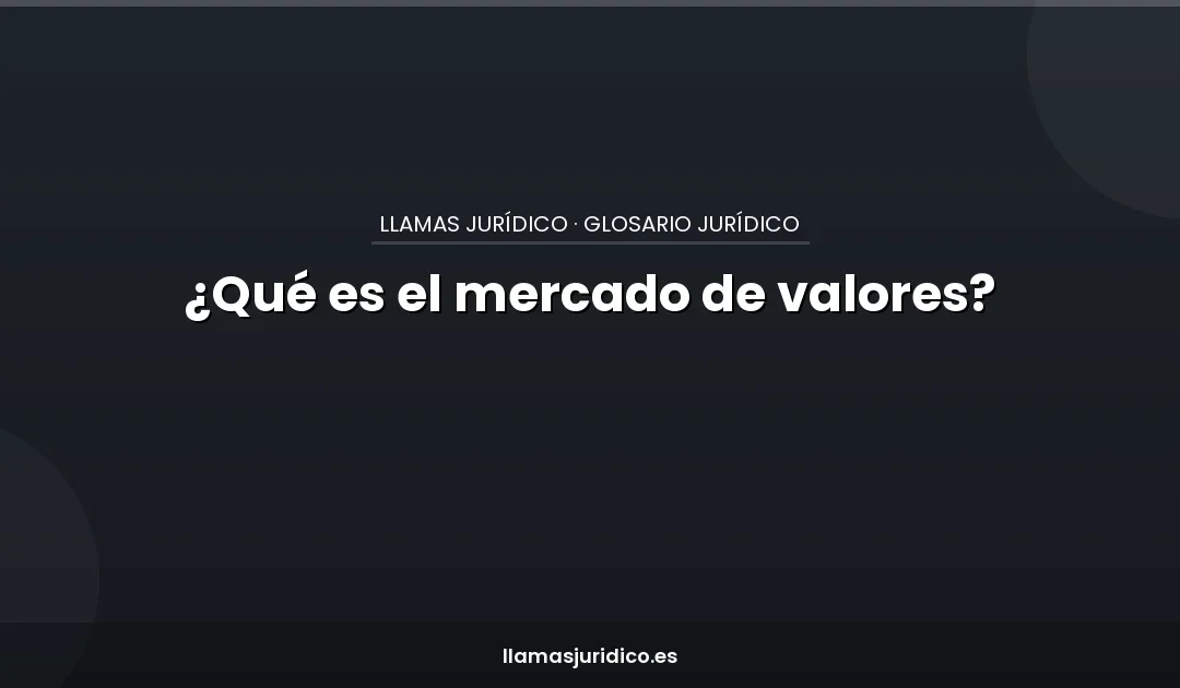 ¿Qué es el mercado de valores?