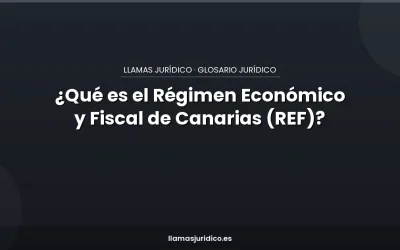 Blog ¿Qué es el Régimen Económico y Fiscal de Canarias (REF)?