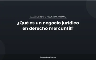 Blog ¿Qué es un negocio jurídico en derecho mercantil?