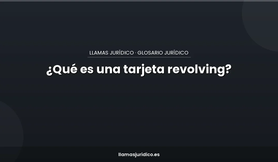 ¿Qué es una tarjeta revolving?