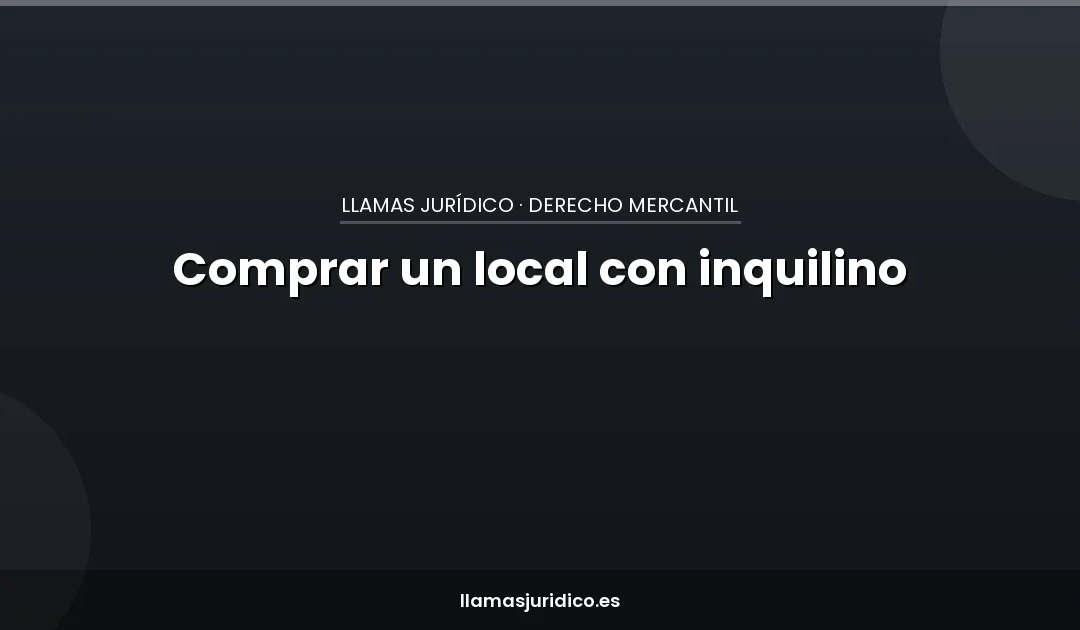 Comprar un local con inquilino: lo que debes revisar antes de firmar