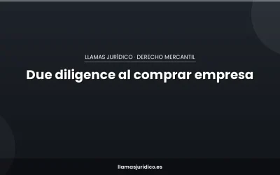 Blog Due diligence: qué revisar antes de comprar una empresa (para no heredar sus problemas)