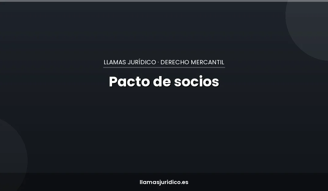Pacto de socios: qué es y por qué tu S.L. lo necesita (aunque tu socio sea tu mejor amigo)
