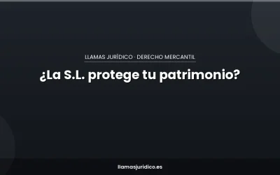 Blog ¿La S.L. protege de verdad tu patrimonio personal? El mito del escudo societario