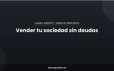 Blog Vender tu S.L. sin que las deudas te persigan: indemnidad, due diligence e inscripción del cese